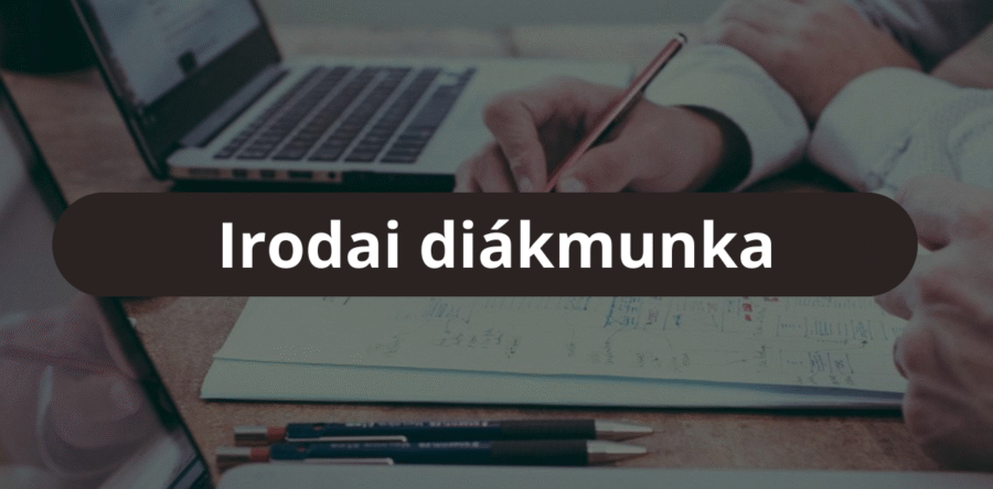 Dolgozz irodai diákmunkában!